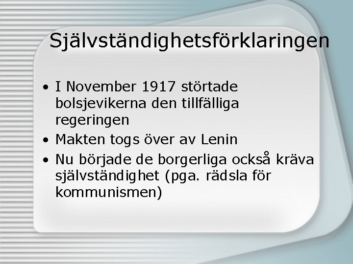 Självständighetsförklaringen • I November 1917 störtade bolsjevikerna den tillfälliga regeringen • Makten togs över