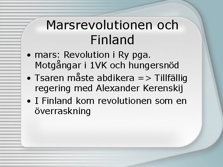 Marsrevolutionen och Finland • mars: Revolution i Ry pga. Motgångar i 1 VK och