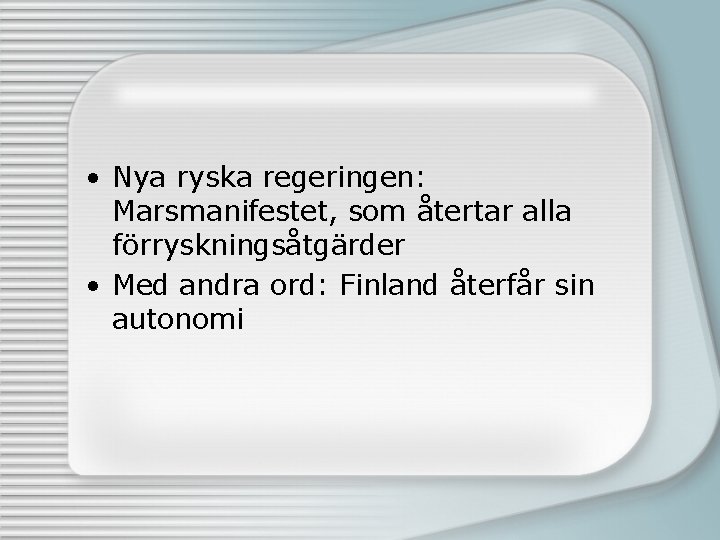  • Nya ryska regeringen: Marsmanifestet, som återtar alla förryskningsåtgärder • Med andra ord: