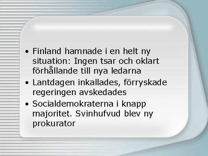 • Finland hamnade i en helt ny situation: Ingen tsar och oklart förhållande