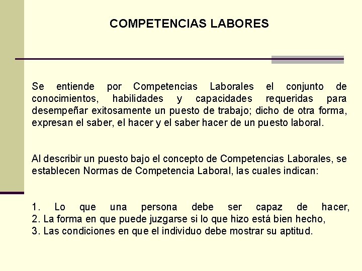 COMPETENCIAS LABORES Se entiende por Competencias Laborales el conjunto de conocimientos, habilidades y capacidades