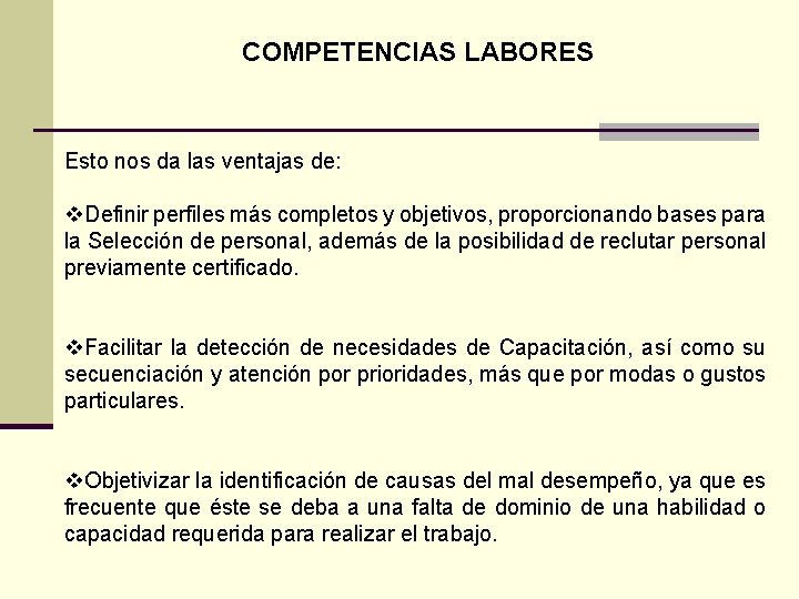 COMPETENCIAS LABORES Esto nos da las ventajas de: v. Definir perfiles más completos y
