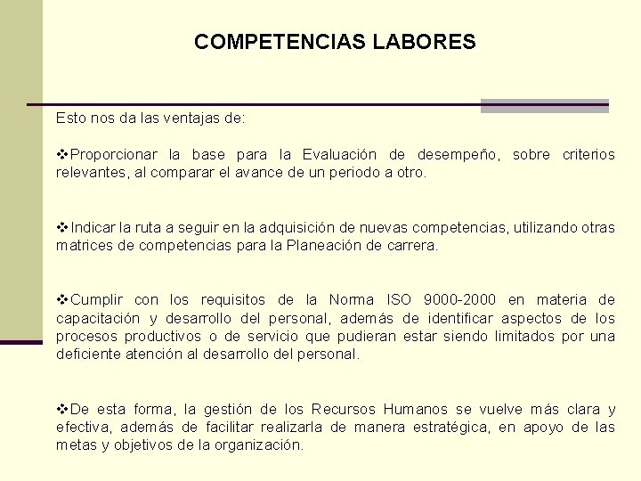 COMPETENCIAS LABORES Esto nos da las ventajas de: v. Proporcionar la base para la