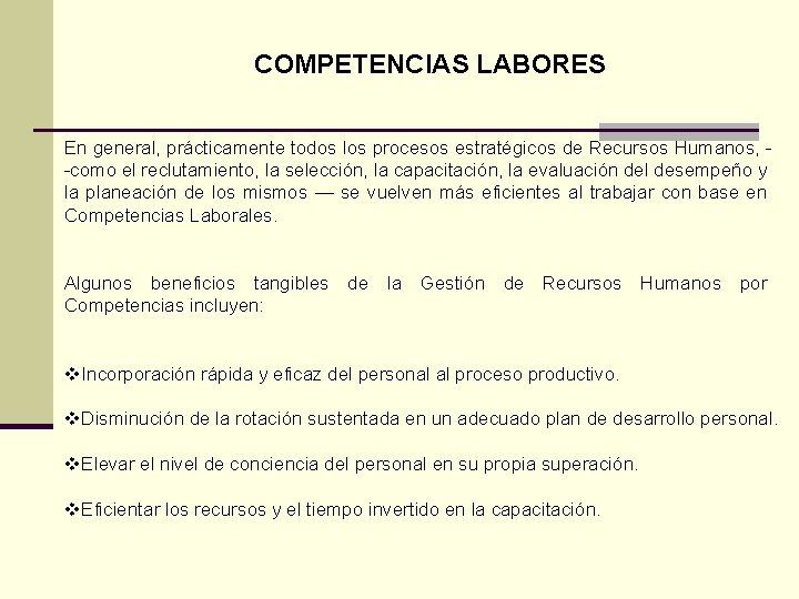 COMPETENCIAS LABORES En general, prácticamente todos los procesos estratégicos de Recursos Humanos, -como el
