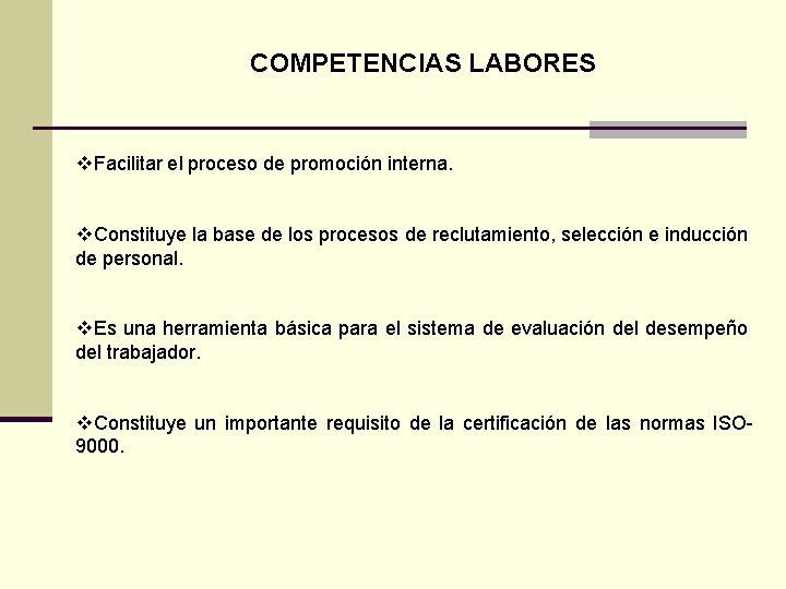COMPETENCIAS LABORES v. Facilitar el proceso de promoción interna. v. Constituye la base de