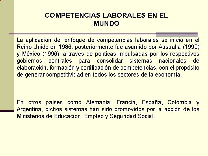 COMPETENCIAS LABORALES EN EL MUNDO La aplicación del enfoque de competencias laborales se inició