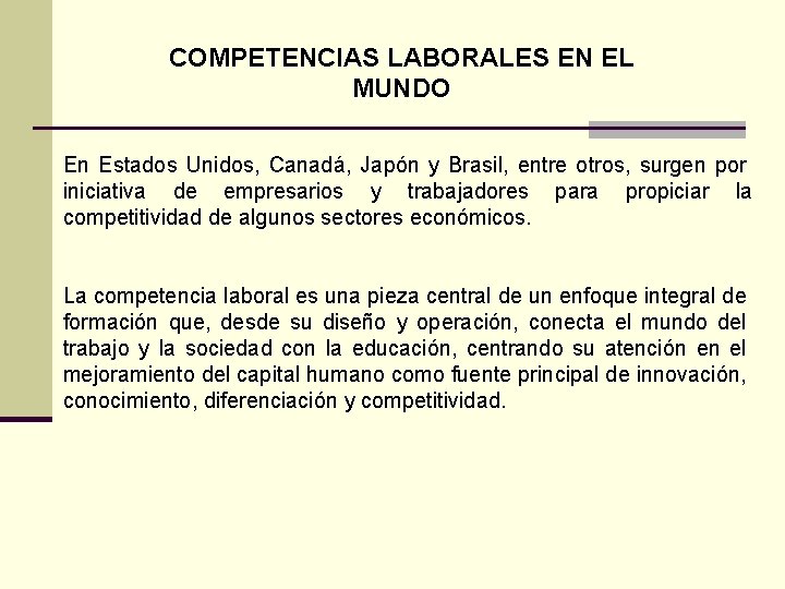 COMPETENCIAS LABORALES EN EL MUNDO En Estados Unidos, Canadá, Japón y Brasil, entre otros,