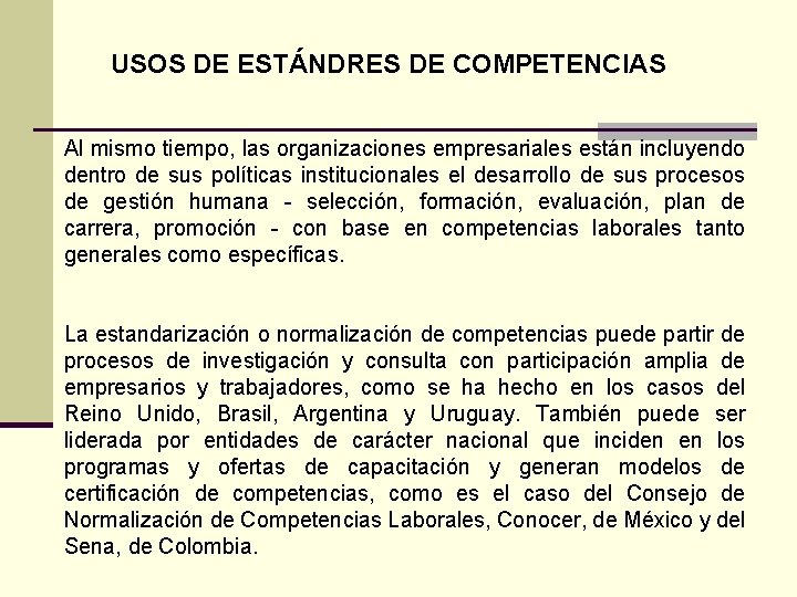 USOS DE ESTÁNDRES DE COMPETENCIAS Al mismo tiempo, las organizaciones empresariales están incluyendo dentro
