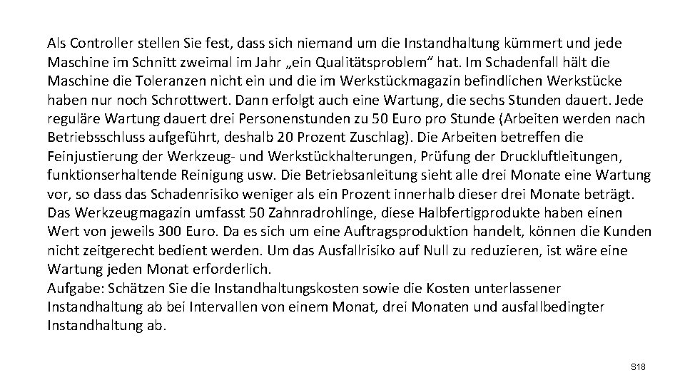 3 Kostenverläufe Als Controller stellen Sie fest, dass sich niemand um die Instandhaltung kümmert