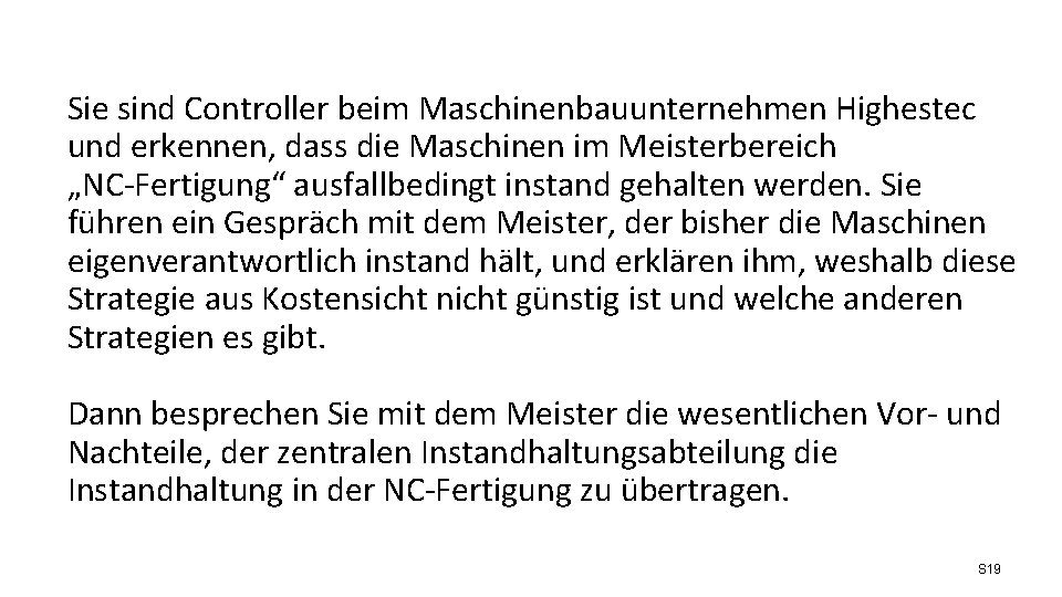 Sie sind Controller beim Maschinenbauunternehmen Highestec und erkennen, dass die Maschinen im Meisterbereich „NC-Fertigung“