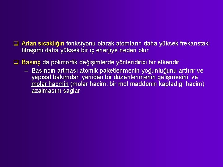 q Artan sıcaklığın fonksiyonu olarak atomların daha yüksek frekanstaki titreşimi daha yüksek bir iç