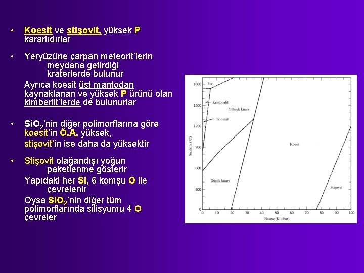  • Koesit ve stişovit, yüksek P kararlıdırlar • Yeryüzüne çarpan meteorit’lerin meydana getirdiği