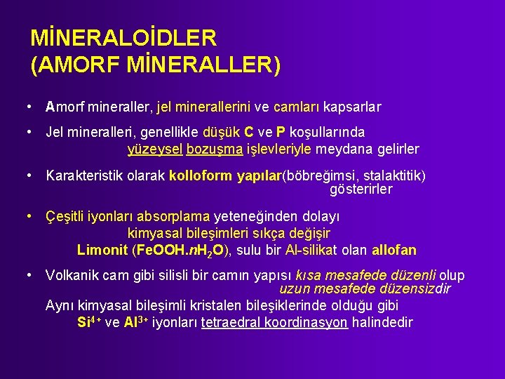 MİNERALOİDLER (AMORF MİNERALLER) • Amorf mineraller, jel minerallerini ve camları kapsarlar • Jel mineralleri,