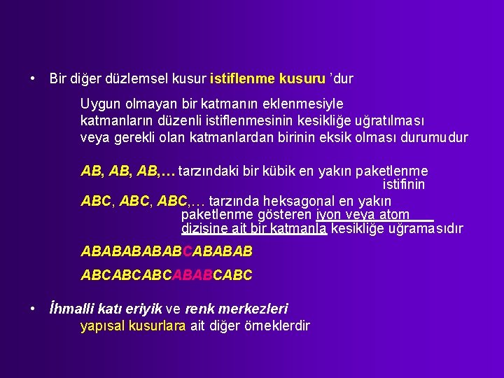  • Bir diğer düzlemsel kusur istiflenme kusuru ’dur Uygun olmayan bir katmanın eklenmesiyle