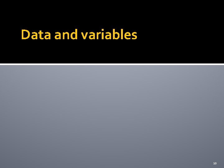 Data and variables 10 