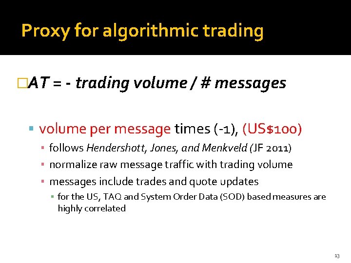 Proxy for algorithmic trading �AT = - trading volume / # messages volume per
