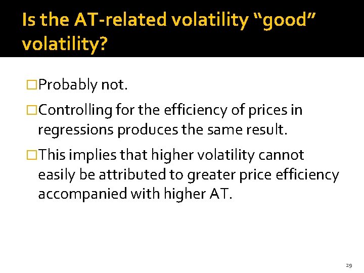 Is the AT-related volatility “good” volatility? �Probably not. �Controlling for the efficiency of prices