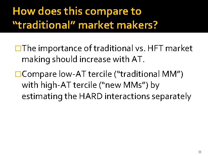 How does this compare to “traditional” market makers? �The importance of traditional vs. HFT