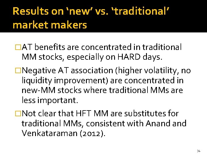 Results on ‘new’ vs. ‘traditional’ market makers �AT benefits are concentrated in traditional MM