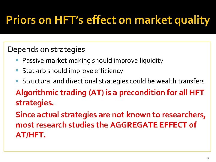 Priors on HFT’s effect on market quality Depends on strategies Passive market making should