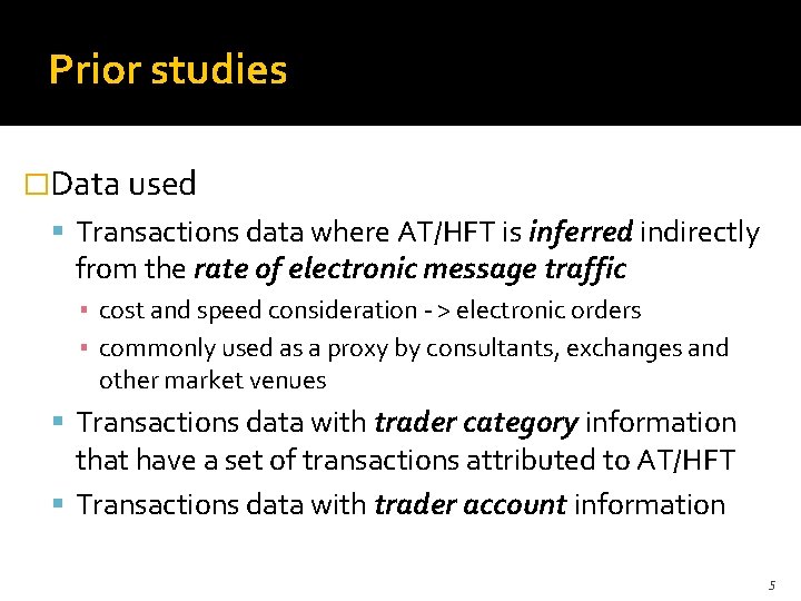 Prior studies �Data used Transactions data where AT/HFT is inferred indirectly from the rate