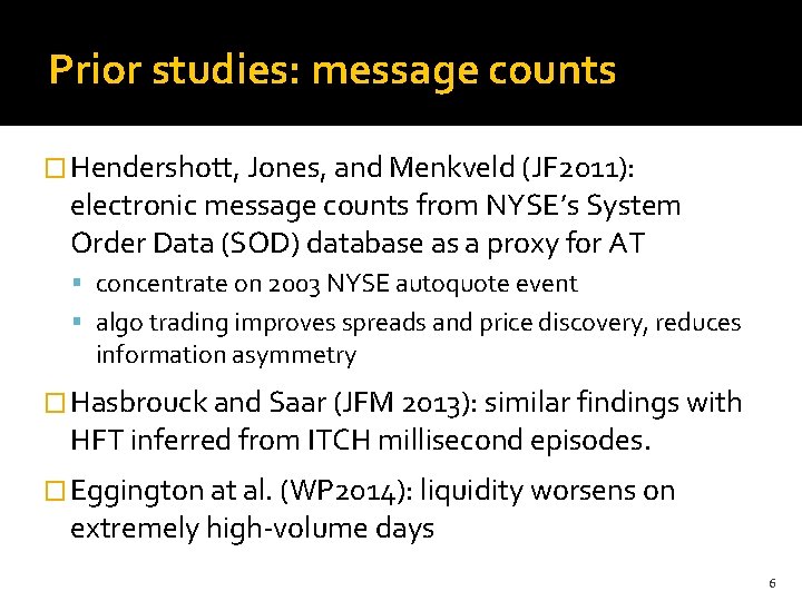 Prior studies: message counts � Hendershott, Jones, and Menkveld (JF 2011): electronic message counts