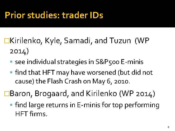 Prior studies: trader IDs �Kirilenko, Kyle, Samadi, and Tuzun (WP 2014) see individual strategies