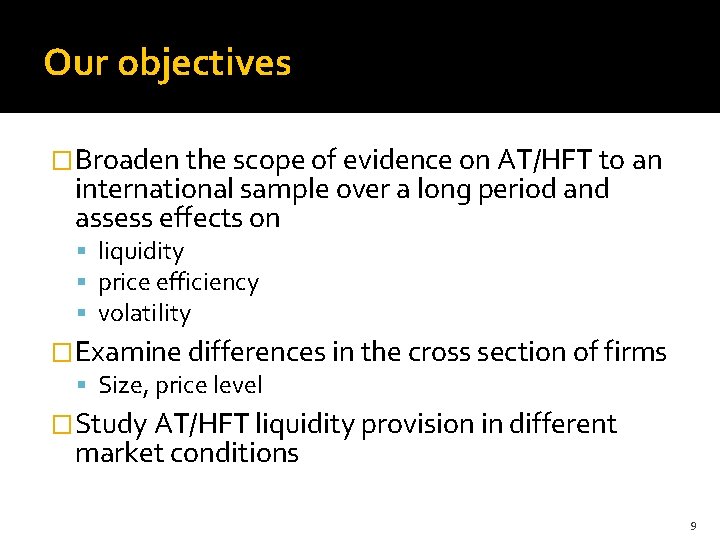 Our objectives �Broaden the scope of evidence on AT/HFT to an international sample over