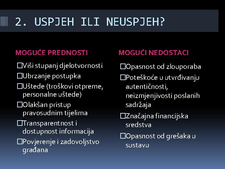 2. USPJEH ILI NEUSPJEH? MOGUĆE PREDNOSTI MOGUĆI NEDOSTACI �Viši stupanj djelotvornosti �Ubrzanje postupka �Uštede