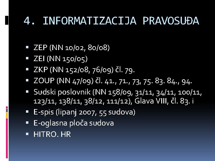 4. INFORMATIZACIJA PRAVOSUĐA ZEP (NN 10/02, 80/08) ZEI (NN 150/05) ZKP (NN 152/08, 76/09)