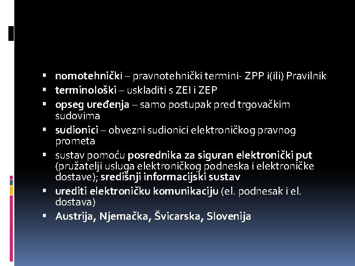  nomotehnički – pravnotehnički termini- ZPP i(ili) Pravilnik terminološki – uskladiti s ZEI i