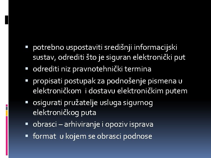  potrebno uspostaviti središnji informacijski sustav, odrediti što je siguran elektronički put odrediti niz