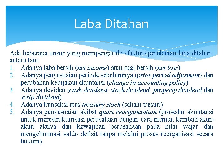 Laba Ditahan Ada beberapa unsur yang mempengaruhi (faktor) perubahan laba ditahan, antara lain: 1.