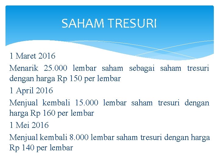 SAHAM TRESURI 1 Maret 2016 Menarik 25. 000 lembar saham sebagai saham tresuri dengan