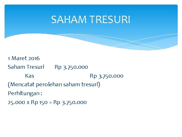 SAHAM TRESURI 1 Maret 2016 Saham Tresuri Rp 3. 750. 000 Kas Rp 3.