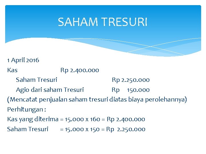 SAHAM TRESURI 1 April 2016 Kas Rp 2. 400. 000 Saham Tresuri Rp 2.