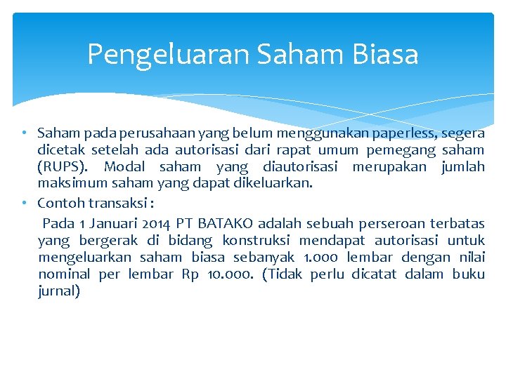 Pengeluaran Saham Biasa • Saham pada perusahaan yang belum menggunakan paperless, segera dicetak setelah