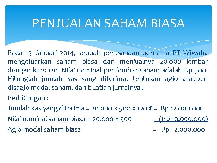 PENJUALAN SAHAM BIASA Pada 15 Januari 2014, sebuah perusahaan bernama PT Wiwaha mengeluarkan saham