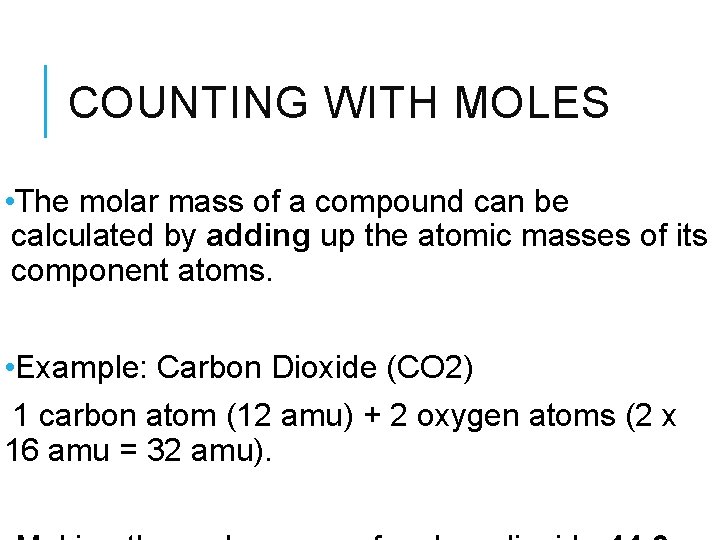 COUNTING WITH MOLES • The molar mass of a compound can be calculated by