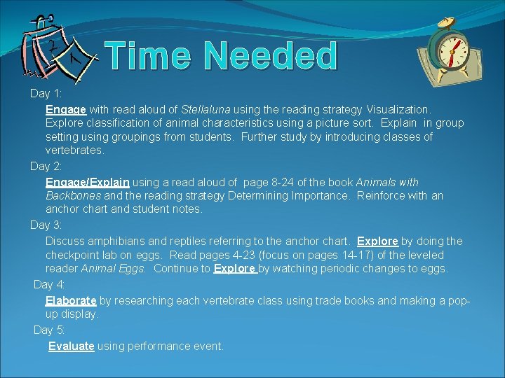 Time Needed Day 1: Engage with read aloud of Stellaluna using the reading strategy
