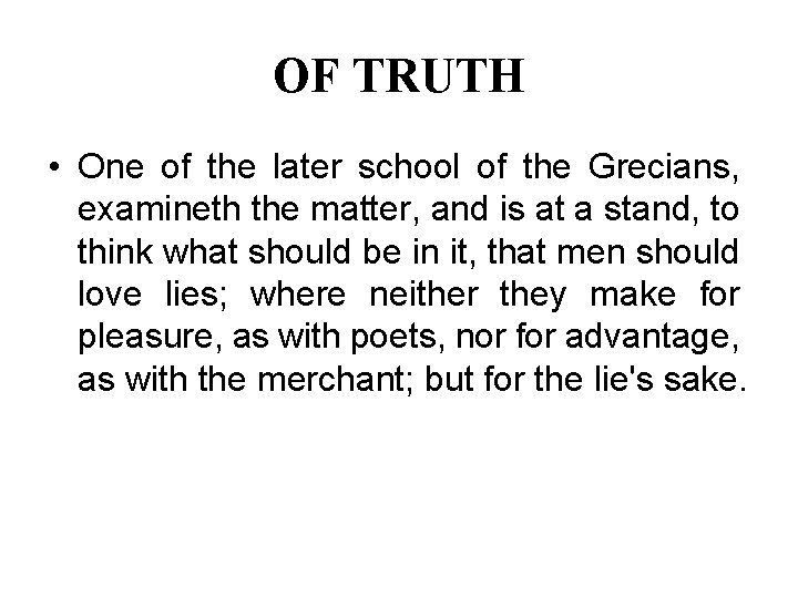 OF TRUTH • One of the later school of the Grecians, examineth the matter,