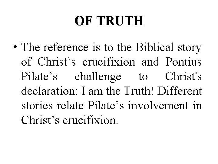 OF TRUTH • The reference is to the Biblical story of Christ’s crucifixion and