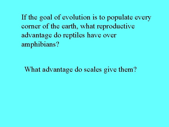 If the goal of evolution is to populate every corner of the earth, what