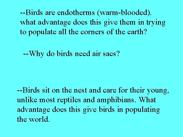 --Birds are endotherms (warm-blooded). what advantage does this give them in trying to populate