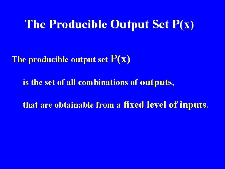The Producible Output Set P(x) The producible output set P(x) is the set of