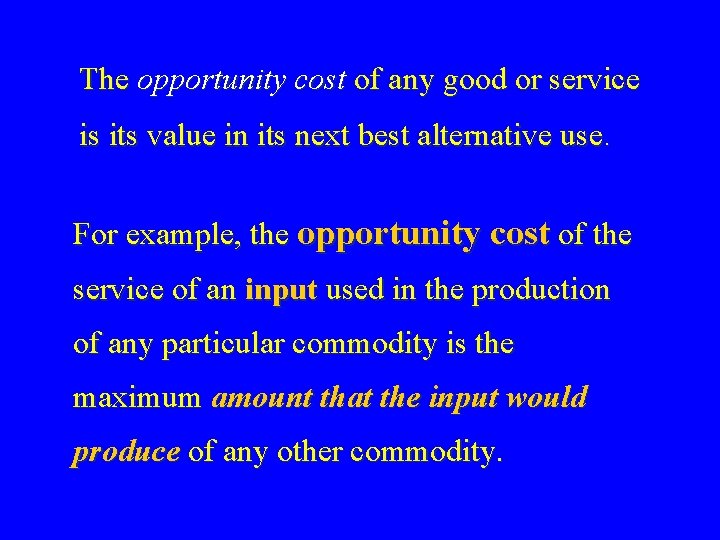 The opportunity cost of any good or service is its value in its next