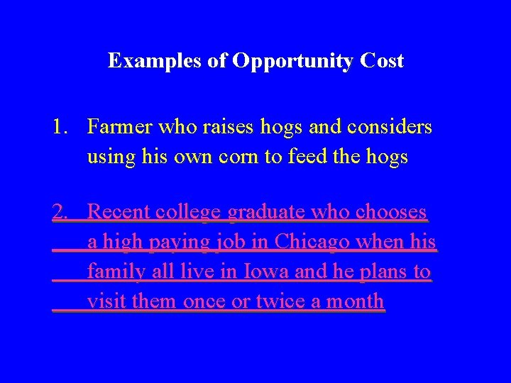 Examples of Opportunity Cost 1. Farmer who raises hogs and considers using his own