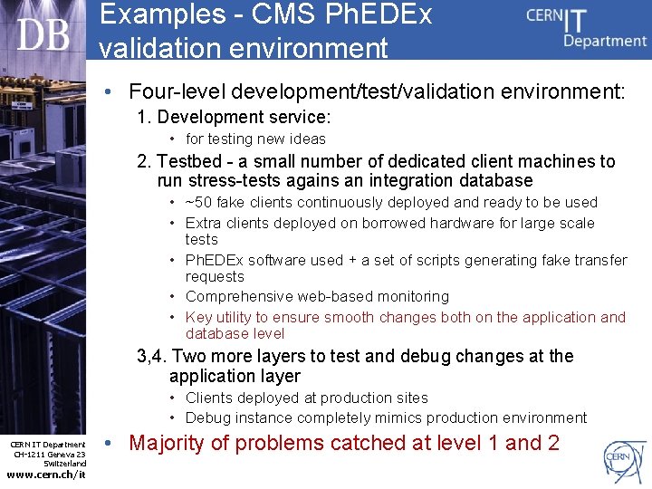 Examples - CMS Ph. EDEx validation environment • Four-level development/test/validation environment: 1. Development service: