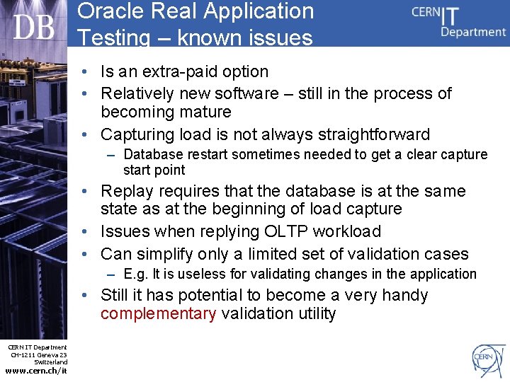 Oracle Real Application Testing – known issues • Is an extra-paid option • Relatively