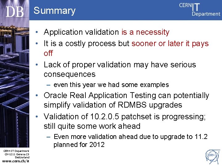 Summary • Application validation is a necessity • It is a costly process but